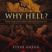 Why Hell? : Three Christian Views Critically Examined