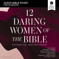 12 Daring Women of the Bible: Audio Bible Studies : Real Women, Real Trials, Real Triumphs