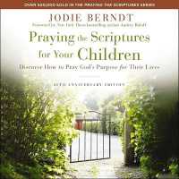 Praying the Scriptures for Your Children [20th Anniversary Edition] : Discover How to Pray God's Purpose for Their Lives