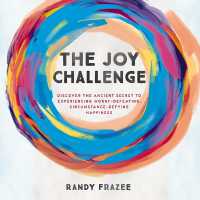 The Joy Challenge : Discover the Ancient Secret to Experiencing Worry-Defeating, Circumstance-Defying Happiness