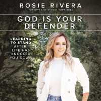 God Is Your Defender : Learning to Stand after Life Has Knocked You Down