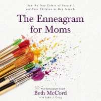 The Enneagram for Moms : See the True Colors of Yourself and Your Children as God Intends