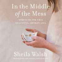 In the Middle of the Mess : Strength for This Beautiful, Broken Life