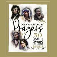 Dangerous Prayers : 50 Powerful Prayers That Changed the World