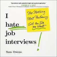 I Hate Job Interviews : Stop Stressing. Start Performing. Get the Job You Want.