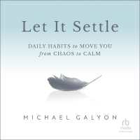 Let It Settle : Daily Habits to Move You from Chaos to Calm