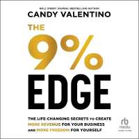 The 9% Edge : The Life-Changing Secrets to Create More Revenue for Your Business and More Freedom for Yourself