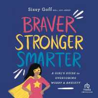 Braver, Stronger, Smarter : A Girl's Guide to Overcoming Worry and Anxiety
