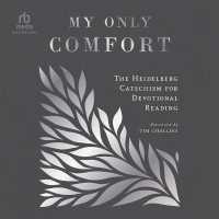 My Only Comfort : The Heidelberg Catechism for Devotional Reading