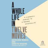 A Whole Life in Twelve Movies : A Cinematic Journey to a Deeper Spirituality