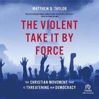 The Violent Take It by Force : The Christian Movement That Is Threatening Our Democracy