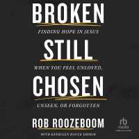 Broken Still Chosen : Finding Hope in Jesus When You Feel Unloved, Unseen, or Forgotten