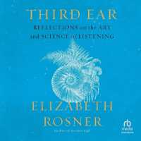 Third Ear : Reflections on the Art and Science of Listening