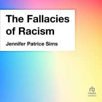 The Fallacies of Racism : Understanding How Common Perceptions Uphold White Supremacy, 1st Edition