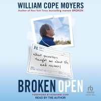 Broken Open : What Painkillers Taught Me about Life and Recovery