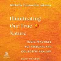 Illuminating Our True Nature : Yogic Practices for Personal and Collective Healing