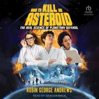 How to Kill an Asteroid : The Real Science of Planetary Defense