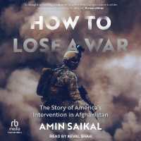 How to Lose a War : The Story of America's Intervention in Afghanistan