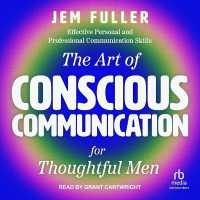 The Art of Conscious Communication for Thoughtful Men : Effective Personal and Professional Communication Skills