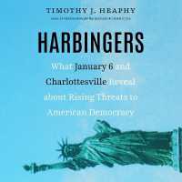 Harbingers : What January 6 and Charlottesville Reveal about Rising Threats to American Democracy