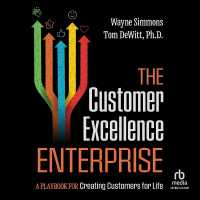 The Customer Excellence Enterprise : A Playbook for Creating Customers for Life