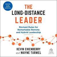 The Long-Distance Leader, Second Edition : Revised Rules for Remarkable Remote and Hybrid Leadership