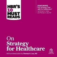 Hbr's 10 Must Reads on Strategy for Healthcare : (Featuring Articles by Michael E. Porter and Thomas H. Lee, MD)