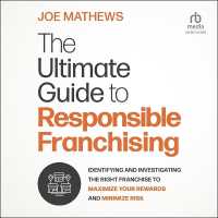 The Ultimate Guide to Responsible Franchising : Identifying and Investigating the Right Franchise to Maximize Your Rewards and Minimize Risk