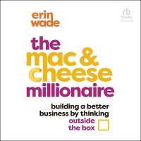 The Mac & Cheese Millionaire : Building a Better Business by Thinking Outside the Box