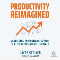 Productivity Reimagined : Shattering Performance Myths to Achieve Sustainable Growth