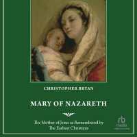 Mary of Nazareth : The Mother of Jesus as Remembered by the Earliest Christians