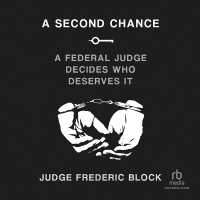 A Second Chance : A Federal Judge Decides Who Deserves It