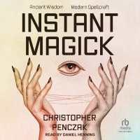 Instant Magick : Ancient Wisdom, Modern Spellcraft