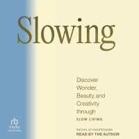 Slowing : Discover Wonder, Beauty, and Creativity through Slow Living