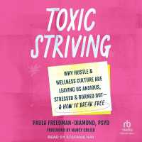 Toxic Striving : Why Hustle and Wellness Culture Are Leaving Us Anxious, Stressed, and Burned Out--and How to Break Free
