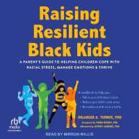 Raising Resilient Black Kids : A Parent's Guide to Helping Children Cope with Racial Stress, Manage Emotions, and Thrive