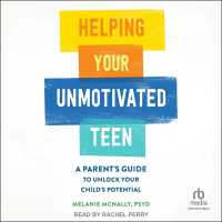 Helping Your Unmotivated Teen : A Parent's Guide to Unlock Your Child's Potential