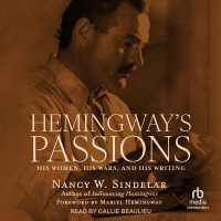 Hemingway's Passions : His Women, His Wars, and His Writing