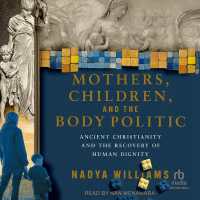 Mothers, Children, and the Body Politic : Ancient Christianity and the Recovery of Human Dignity