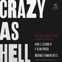 Crazy as Hell : The Best Little Guide to Black History
