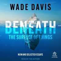 Beneath the Surface of Things : New and Selected Essays