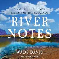 River Notes : Drought and the Twilight of the American West -- a Natural and Human History of the Colorado