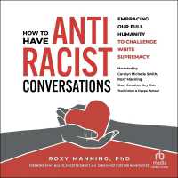 How to Have Antiracist Conversations : Embracing Our Full Humanity to Challenge White Supremacy