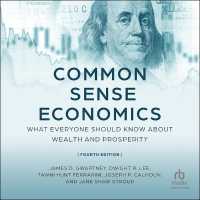 Common Sense Economics (Fourth Edition) : What Everyone Should Know about Wealth and Prosperity