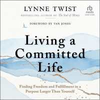 Living a Committed Life : Finding Freedom and Fulfillment in a Purpose Larger than Yourself