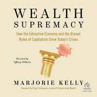 Wealth Supremacy : How the Extractive Economy and the Biased Rules of Capitalism Drive Today's Crises