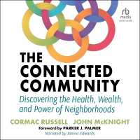 The Connected Community : Discovering the Health, Wealth, and Power of Neighborhoods