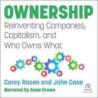 Ownership : Reinventing Companies, Capitalism, and Who Owns What