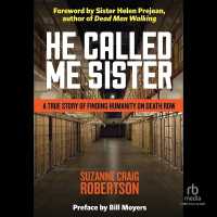 He Called Me Sister : A True Story of Finding Humanity on Death Row
