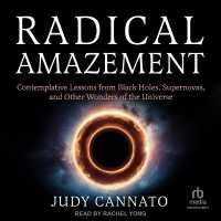 Radical Amazement : Contemplative Lessons from Black Holes, Supernovas, and Other Wonders of the Universe
